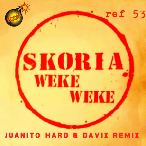 Skoria - Weke Weke (Juanito Hard & Davix Remix)